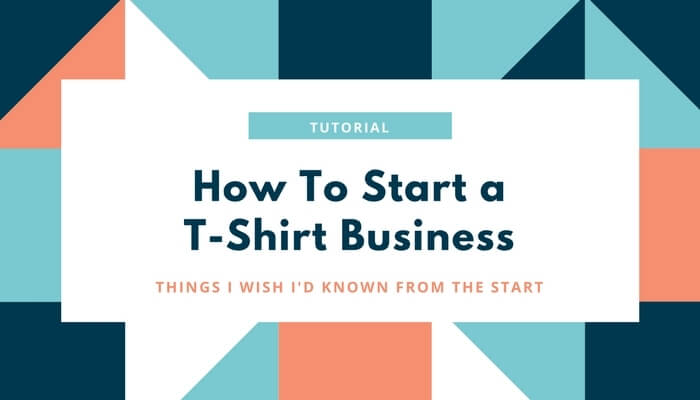 how-to-start-a-t-shirt-business-step-by-step-tutorial