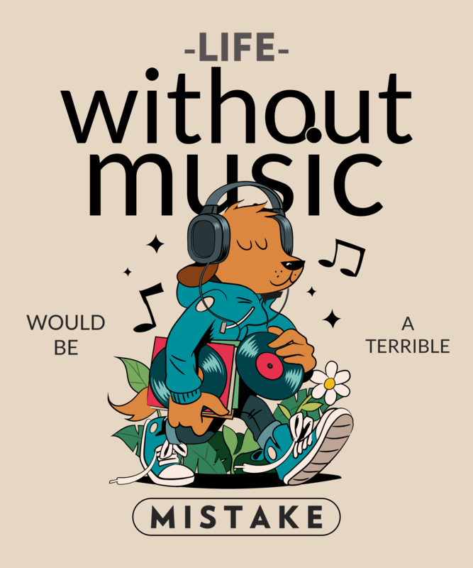 Music Themed T Shirt Design Featuring A Cartoonish Dog And A Quote