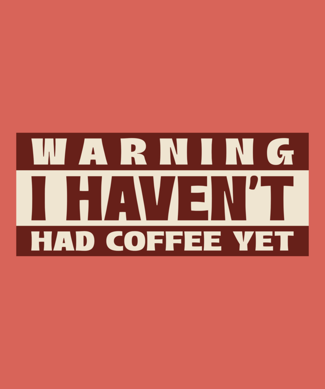T Shirt Design Featuring A Coffee Warning Advisory Theme For Humor Print On Demand Niche