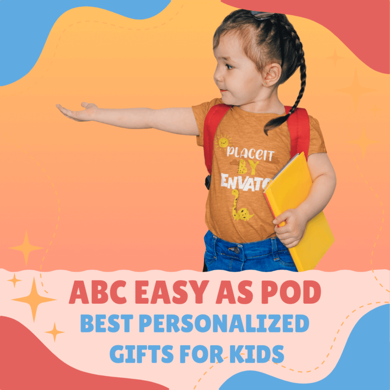 ABC Easy as POD: Best Personalized Gifts for Kids!