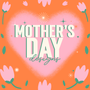 Mother's Day Designs Blog Header
