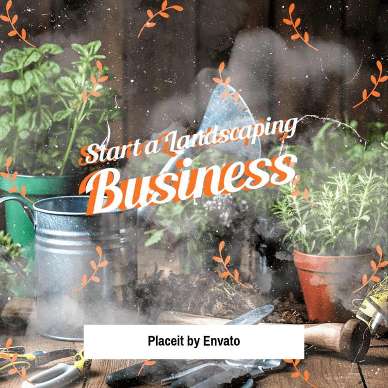 How to Start a Landscaping Business From the Ground Up