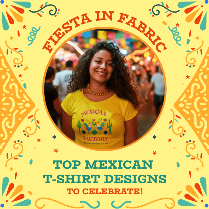 Fiesta in Fabric: Top Mexican T-Shirt Designs to Celebrate!