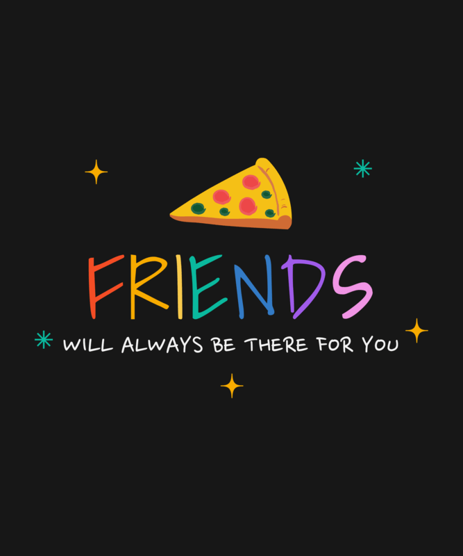 Friends Inspired T Shirt Design Template With A Quote And A Pizza Graphic